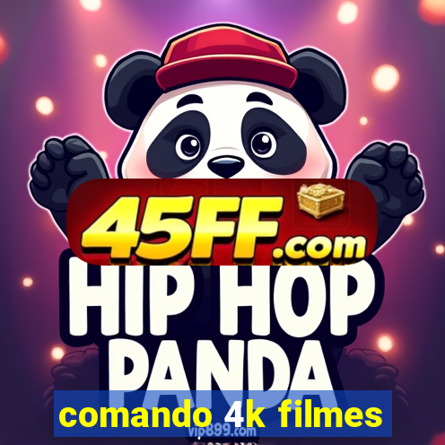 comando 4k filmes